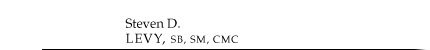 Steven D. Levy,  S.B., S.M., CMC